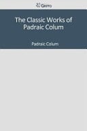 The Classic Works of Padraic Colum - Padraic Colum β’ 2014