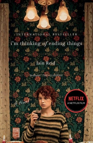 I'm Thinking of Ending Things - Iain Reid · 2020
