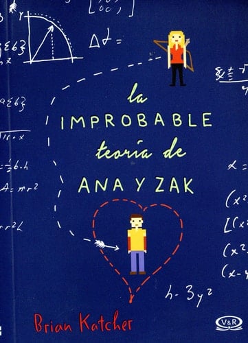 La Improbable Teoria de Ana y Zak - Brian Katcher · 2016