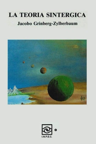 La teoría sintérgica - Jacobo Grinberg Zylberbaum · 2020