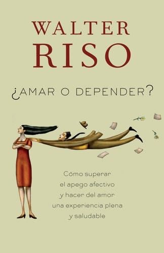 Amar o depender / Love or Rely - Walter Riso · 2012