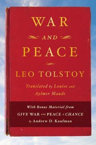 War and Peace: With bonus material from Give War and Peace A Chance by Andrew D. Kaufman - Leo Tolstoy · 2014