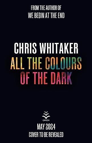 All The Colours Of The Dark - Chris Whitaker · 2024