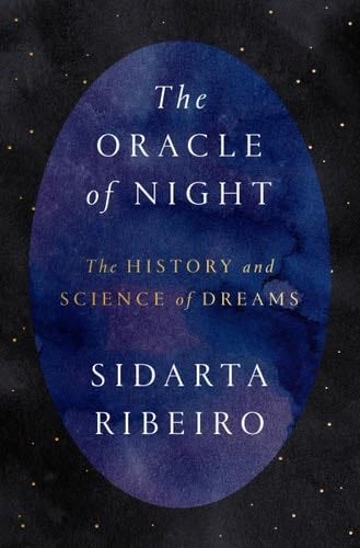 The Oracle of Night: The History and Science of Dreams - Sidarta Ribeiro · 2021