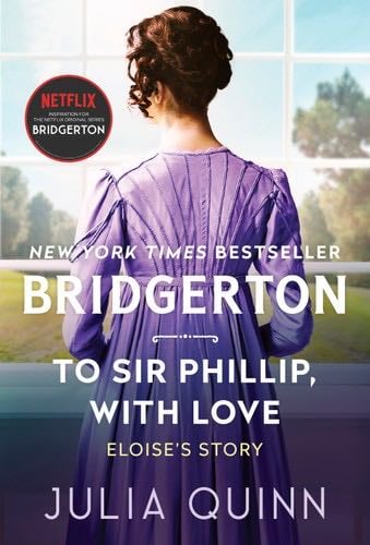 To Sir Phillip, With Love: Bridgerton (Bridgertons Book 5) - Julia Quinn · 2017