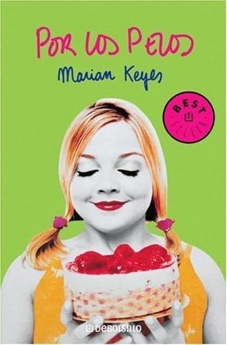 Por Los Pelos - Marian Keyes · 2000