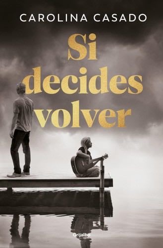 Si decides volver / If You Decide to Come Back (Spanish Edition) - Carolina Casado · 2024