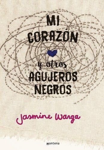 Mi Corazón y Otros Agujeros Negros - Jasmine Warga · 2016