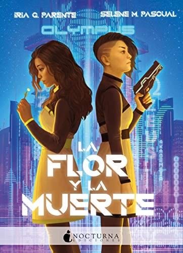 La flor y la muerte (Olympus 1) - Iria G. Parente, Selene M. Pascual · 2020