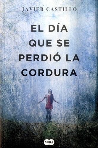 El día que se perdió la cordura - CASTILLO JAVIER · 2018