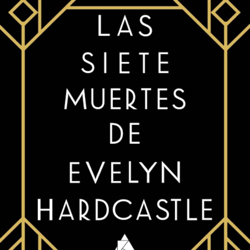 Las siete muertes de Evelyn Hardcastle - Stuart Turton · 2019