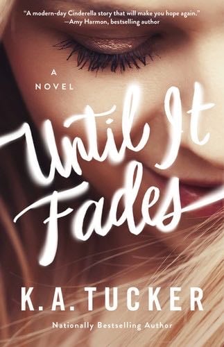 Until It Fades - K.A. Tucker · 2017