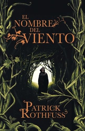 El nombre del viento (Crónica del asesino de reyes 1) - Patrick Rothfuss · 2011