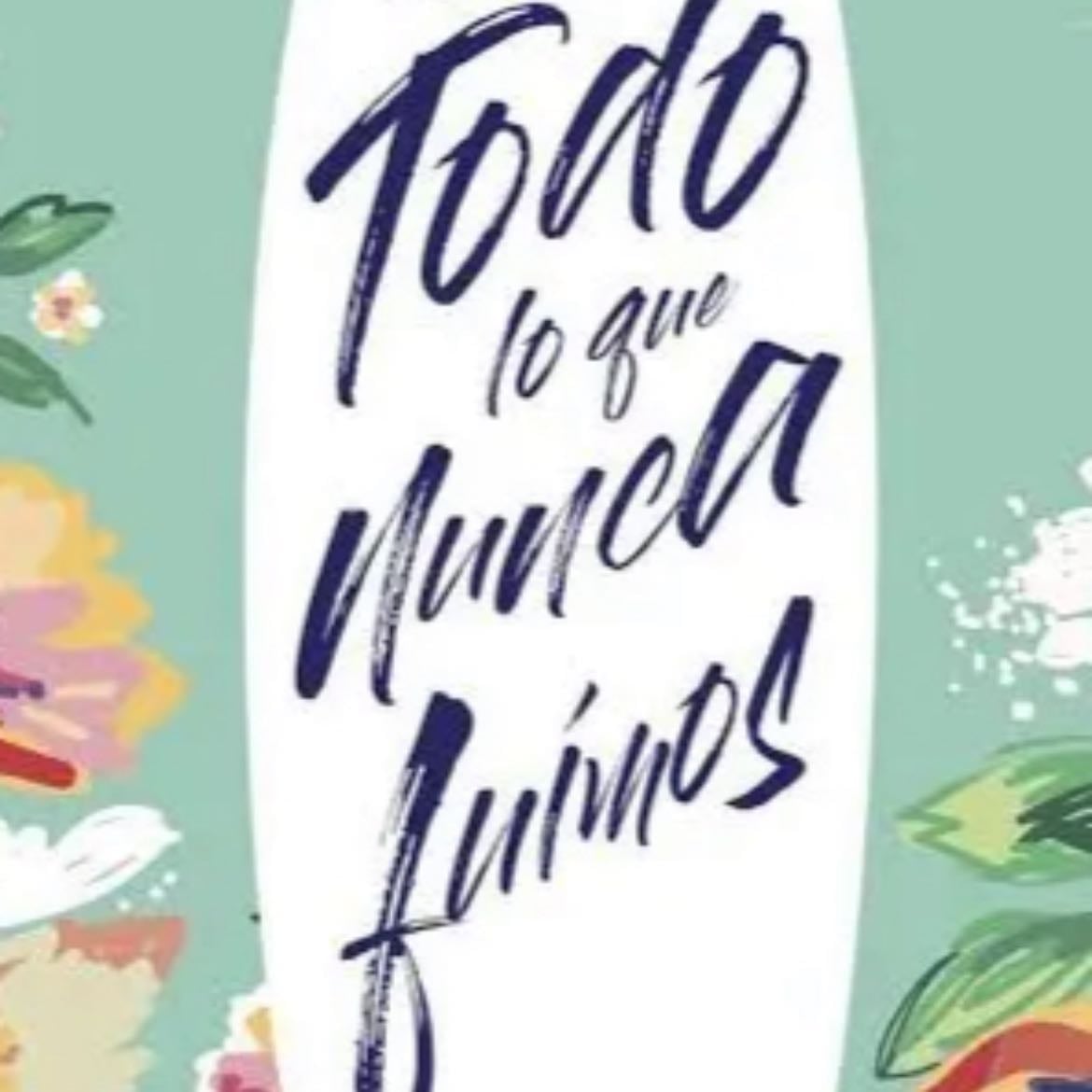 Todo lo que nunca fuimos (Edición mexicana) - Alice Kellen · 2020