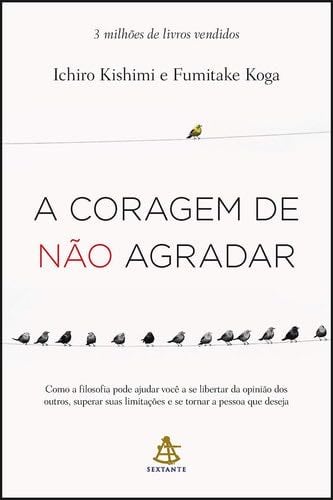 A Coragem De Não Agradar (Portuguese) - Kishimi Ichiro · 2018