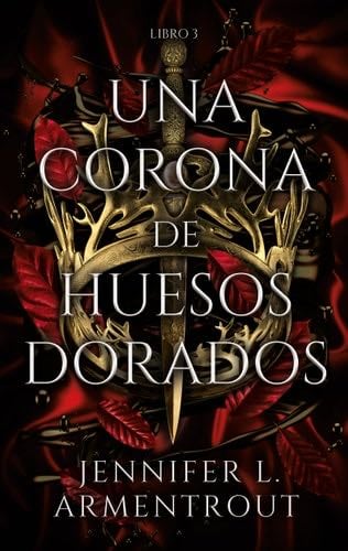 Una corona de huesos dorados - JENNIFER ARMENTROUT ยท 2022