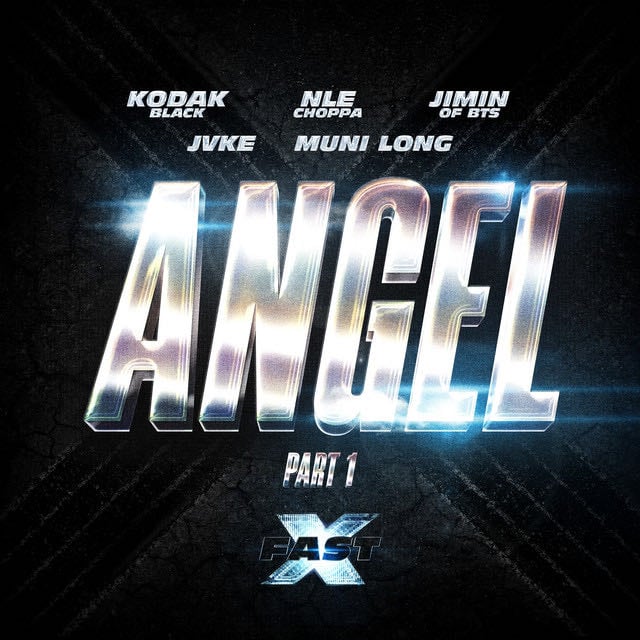 Angel Pt. 1 (feat. Jimin of BTS, JVKE & Muni Long) - Song · Kodak Black, NLE Choppa, Jimin, JVKE, Muni Long, Fast & Furious: The Fast Saga