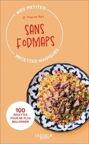 Mes petites recettes magiques sans Fodmaps - édition 2023: 100 RECETTES POUR NE PLUS BALLONNER - Dr Pierre Nys · 2023