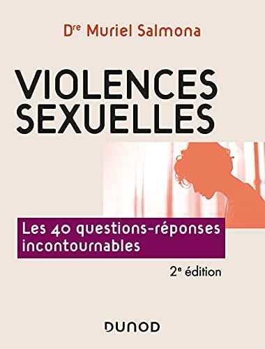 Violences sexuelles - 2e éd. - Les 40 questions-réponses incontournables: Les 40 questions-réponses incontournables - Muriel Salmona · 2021