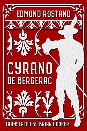 Cyrano de Bergerac: An Heroic Comedy in Five Acts - Edmond Rostand · 2020