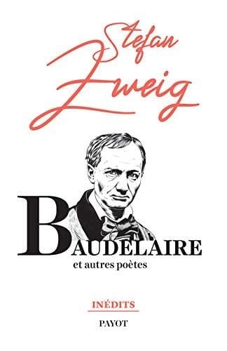 Baudelaire: Et autres poètes - Stefan Zweig · 2021