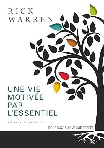 Une vie motivée par l'essentiel. Edition augmentée : Pourquoi suis-je sur terre? - Rick Warren · 2014