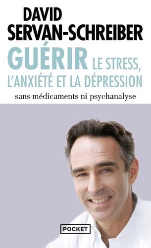 Guerir le stress, l'anxiété et la dépression (Evol - dev't personnel) (French Edition) - David Servan-Schreiber · 2011