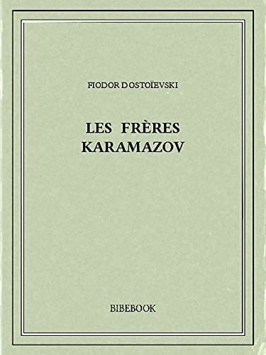 Les frères Karamazov (French Edition) - Fiodor Dostoïevski · 2015