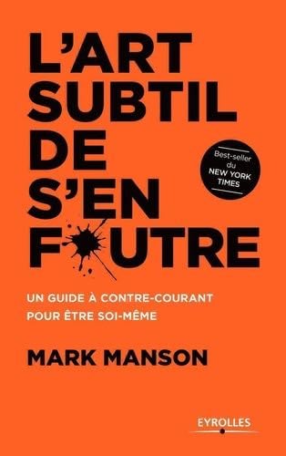 L'art subtil de s'en foutre - Mark Manson, Sabine Rolland · 2017