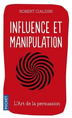 Influence et manipulation - Robert B. Cialdini · 2014