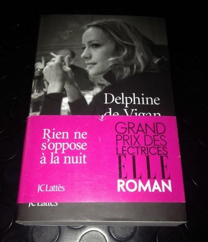 Rien ne s'oppose à la nuit - Delphine de Vigan · 2011
