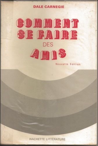 Comment Se Faire Des Amis - Dale Carnegie