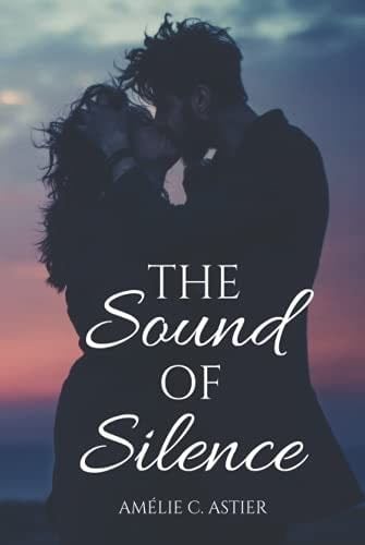 The Sound Of Silence (French Edition) - Amheliie, Amélie C. Astier · 2021