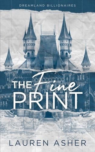 The Fine Print (Dreamland Billionaires) - Lauren Asher · 2021