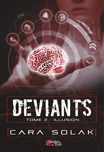 Déviants 2: Tome 2 : Illusion - Cara Solak · 2018