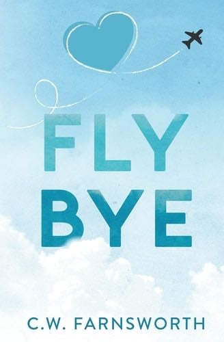 Fly Bye - C W Farnsworth · 2023