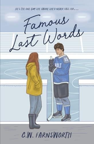 Famous Last Words: A College Hockey Romance (Holt Hockey) - C.W. Farnsworth · 2023