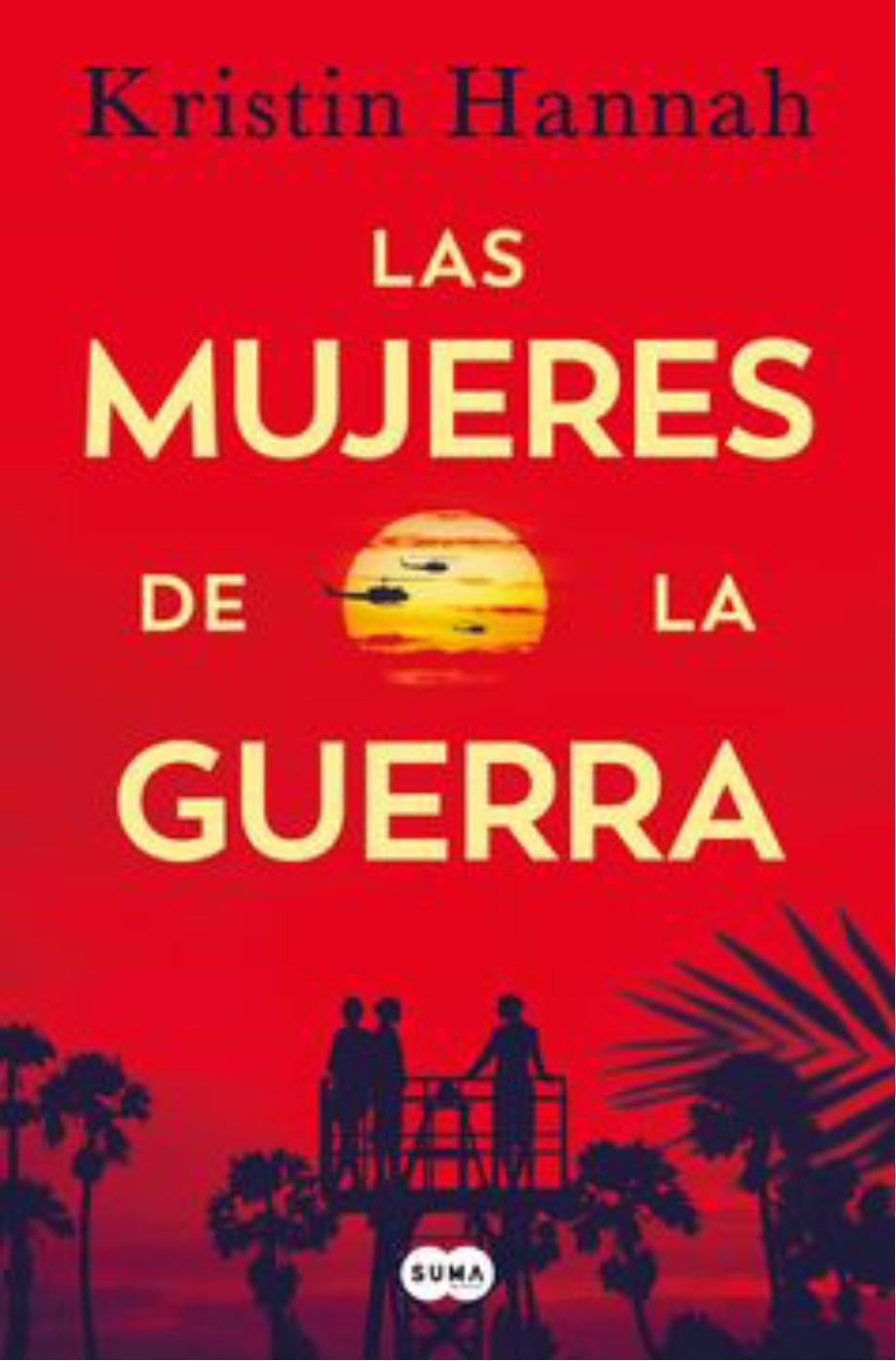 Las muejeres de la guerra - Kristin Hannah