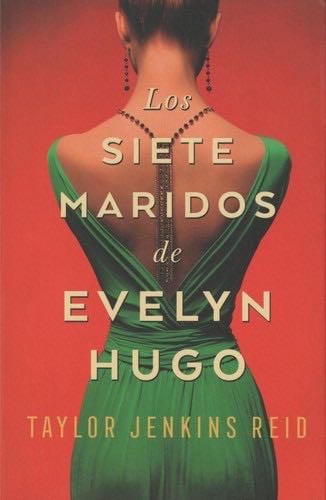 Los siete maridos de Evelyn Hugo (Spanish Edition) - Taylor Jenkins Reid · 2020