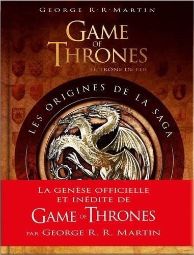 GOT-LES ORIGINES DE LA SAGA (ROMANS) (French Edition) - George R. R. Martin, Elio M. Garcia, Linda Antonsson · 2015