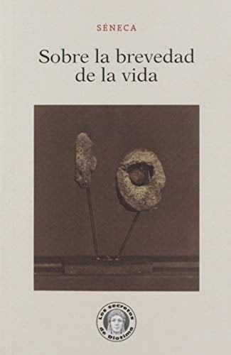 Sobre la brevedad de la vida - Lucio Anneo Séneca · 2019