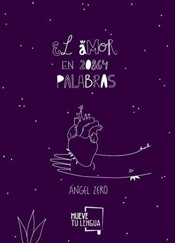 El amor en 20864 palabras - Ángel Zero García Menéndez · 2019