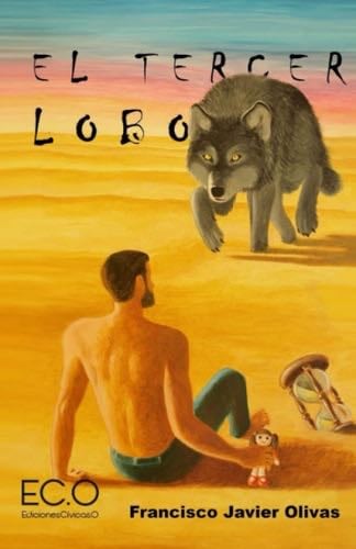El tercer lobo (Spanish Edition) - Francisco Javier Olivas · 2017