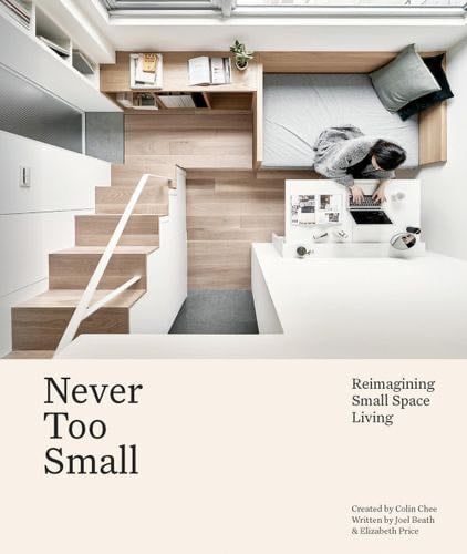 Never Too Small: Reimagining Small Space Living - Joel Beath, Elizabeth Price · 2021