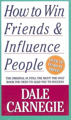 How To Win Friends & Influence People - Dale Carnegie · 2010