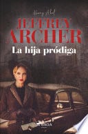La hija pródiga - Jeffrey Archer · 2021