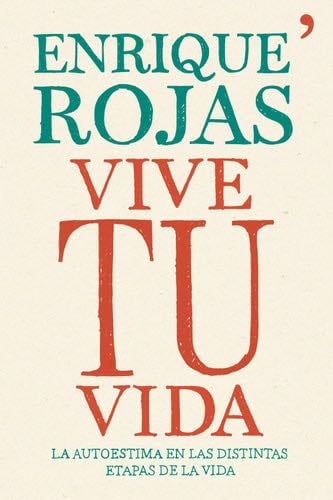 Vive tu vida - Enrique Rojas · 2013