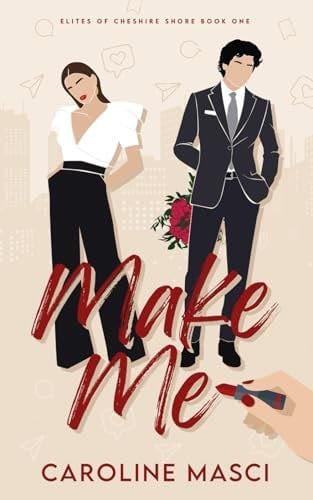 Make Me (The Elites of Cheshire shore) - Caroline Masci · 2023