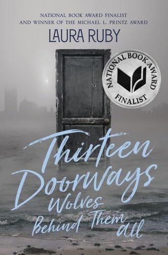 Thirteen Doorways, Wolves Behind Them All - Laura Ruby · 2019