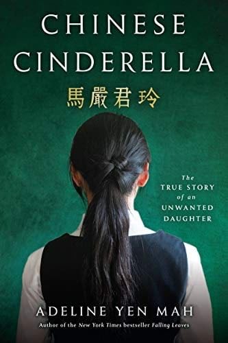 Chinese Cinderella: The True Story of an Unwanted Daughter - Adeline Yen Mah · 2010